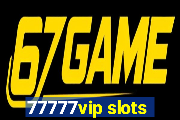 77777vip slots